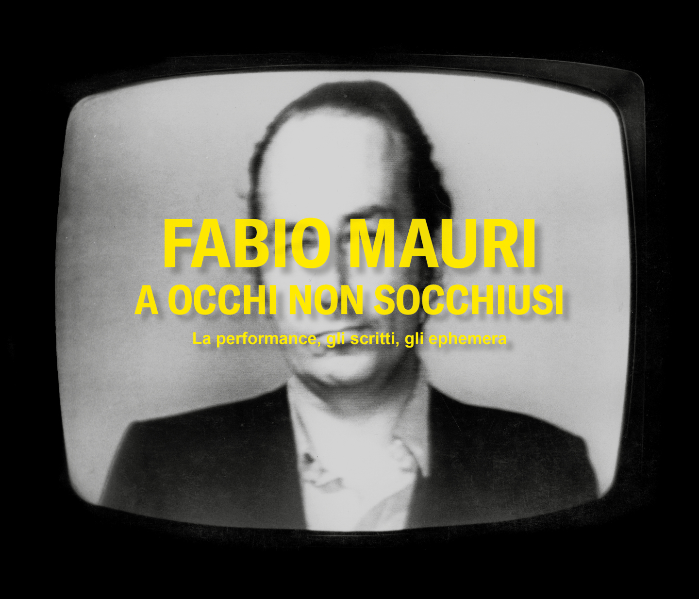 Fabio Mauri. A occhi non socchiusi