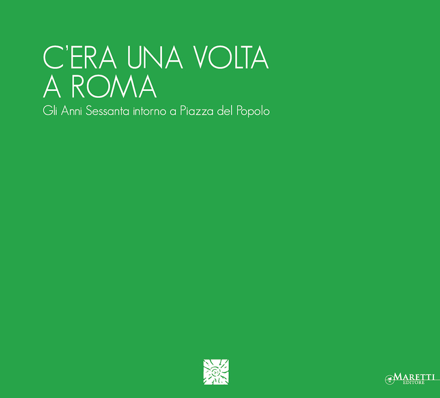 C'era una volta a Roma - Gli anni Sessanta intorno a Piazza del Popolo