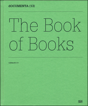 Documenta 13 : Catalog I / 3, The Book of Books