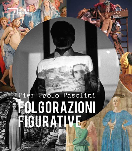 Pier Paolo Pasolini. Folgorazioni figurative